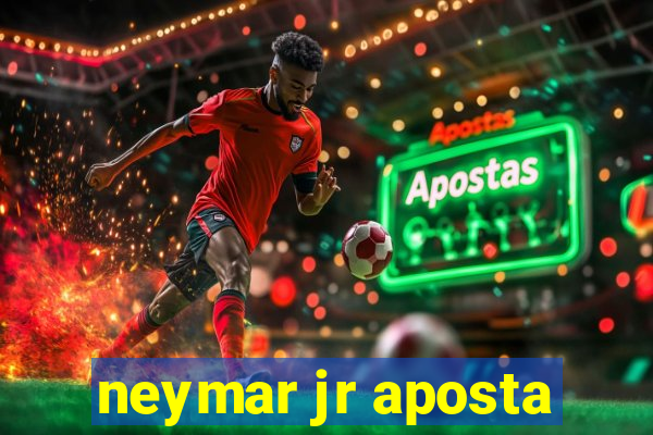 neymar jr aposta